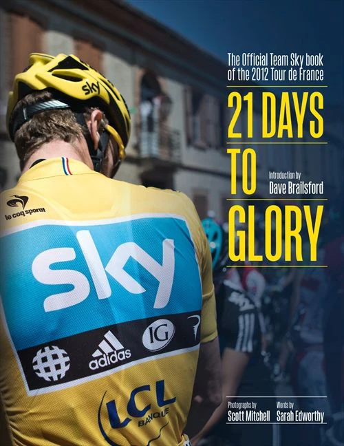 21 Days to Glory: The Official Team Sky Book of the 2012 Tour de France - Image 2