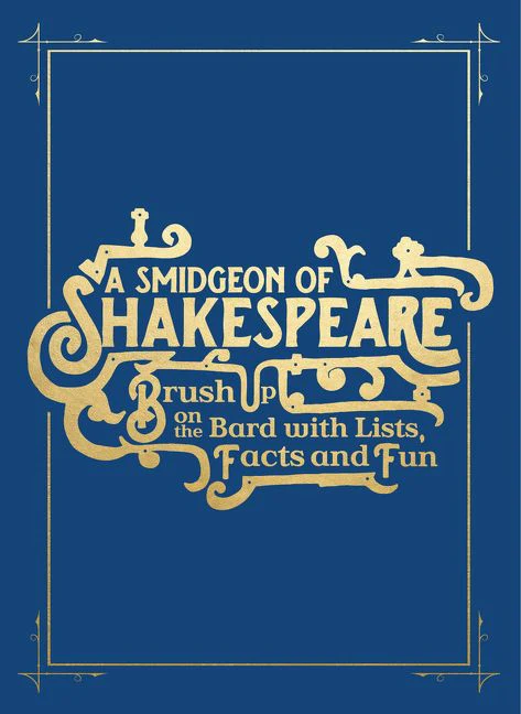 A Smidgen of Shakespeare: Brush up on the Bard with Quotations, Trivia and Frolics - Image 2