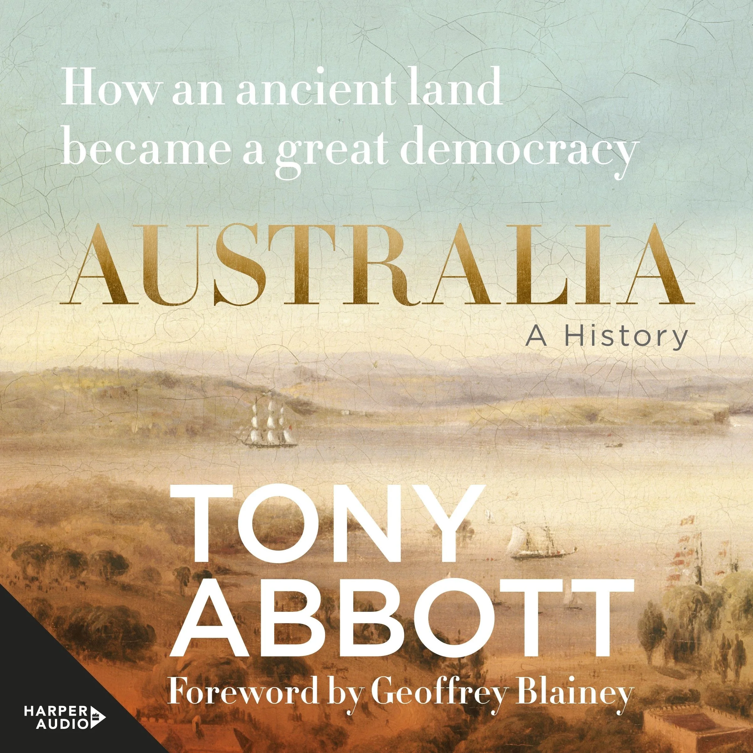 Australia: A history: by the former Prime Minister Tony Abbott with a foreword by Geoffrey Blainey; from convict colony to great democracy - Image 2
