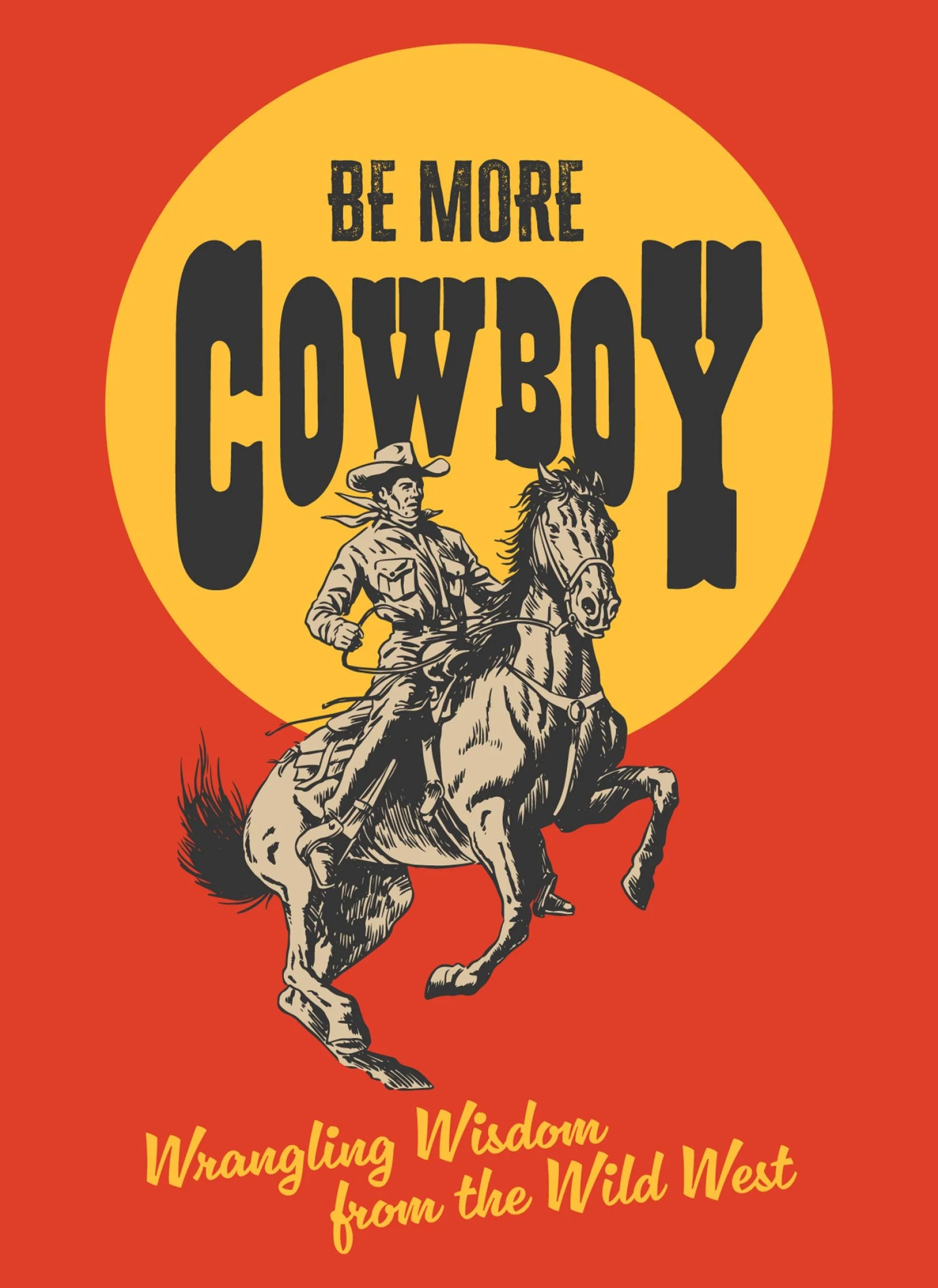 Be More Cowboy: Wrangling Wisdom from the Wild West - Image 3