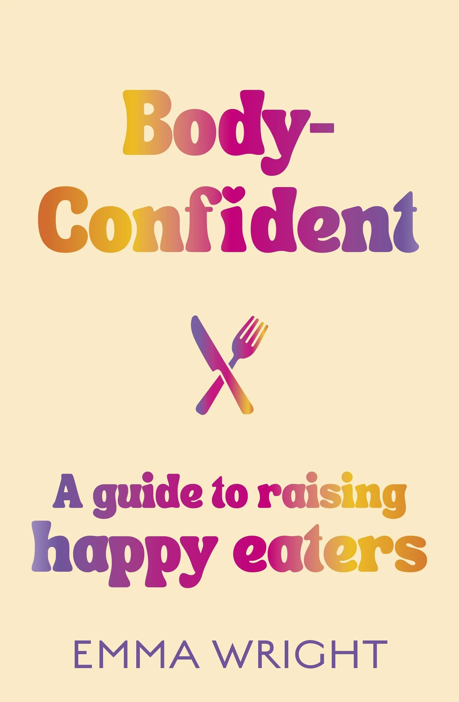 Body-Confident: A modern and practical guide to raising happy eaters - Image 3