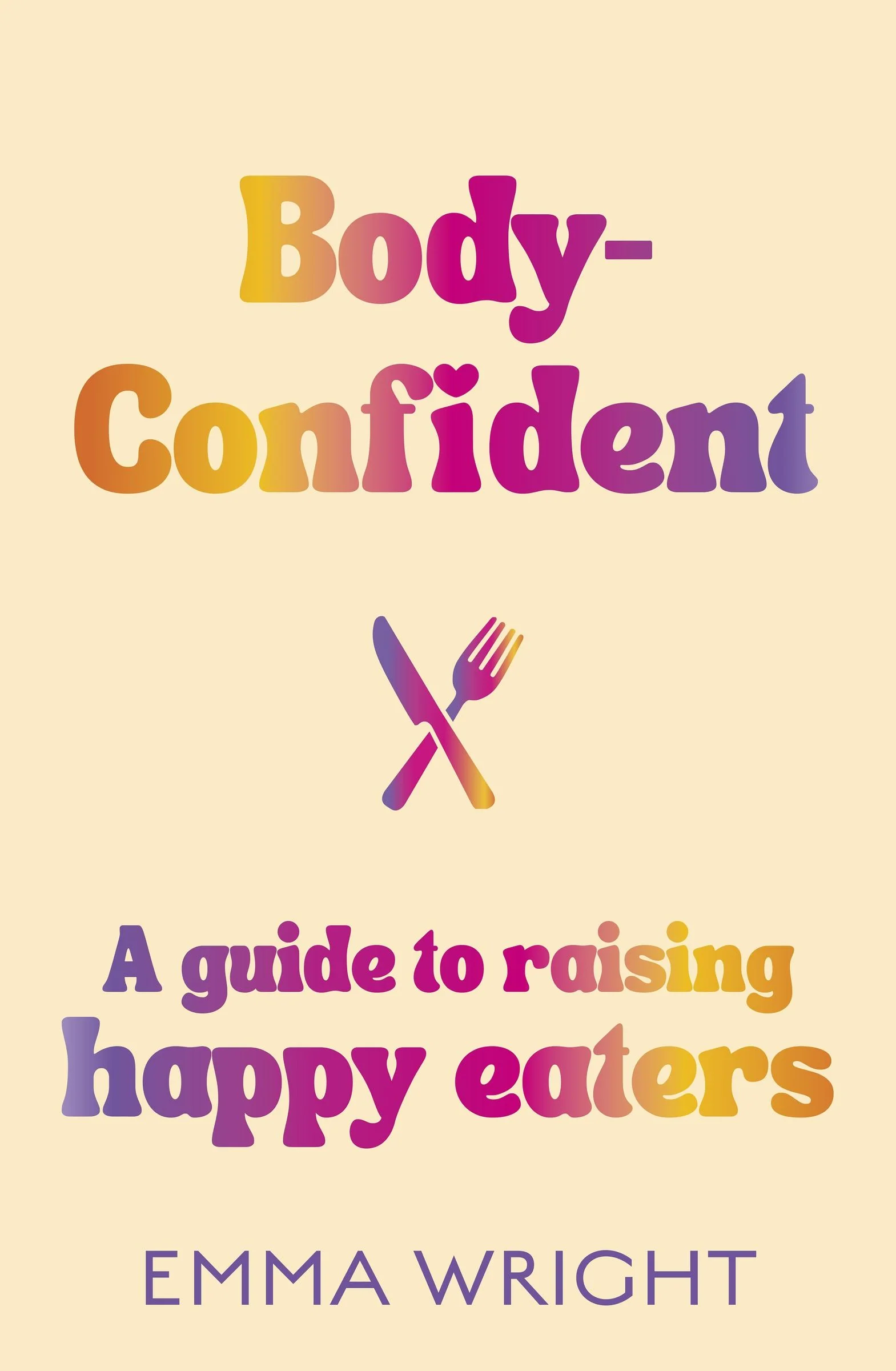 Body-Confident: A modern and practical guide to raising happy eaters - Image 8