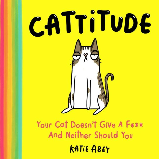 Cattitude: Your Cat Doesn’t Give a F*** and Neither Should You - Image 2