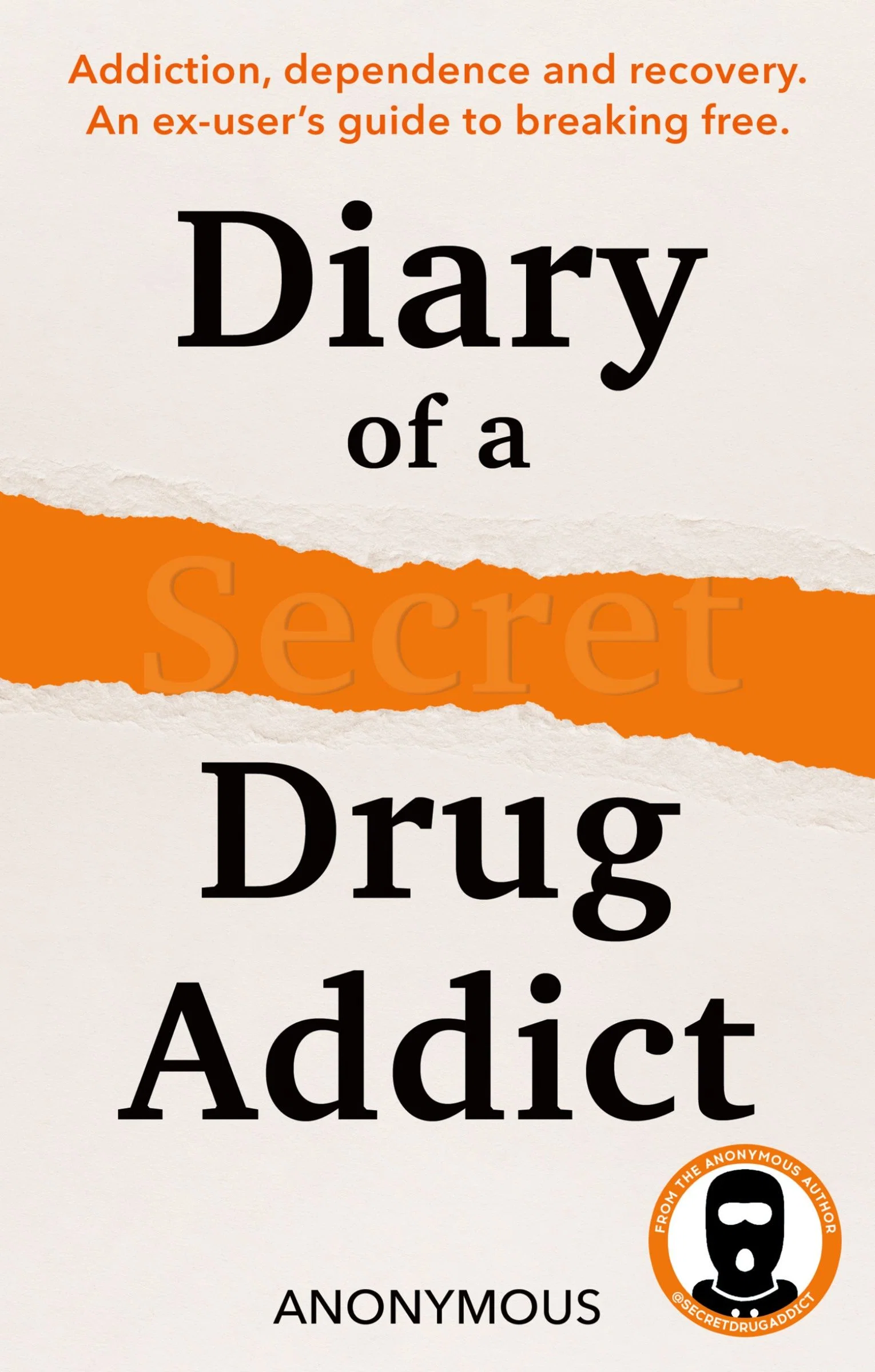 Diary of a Secret Drug Addict: Addiction, dependence and recovery. An ex-user’s guide to breaking free. - Image 3