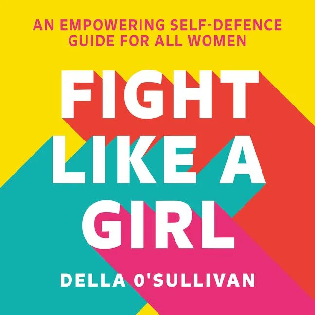 Fight Like a Girl: An empowering self-defence guide for all women - Image 3