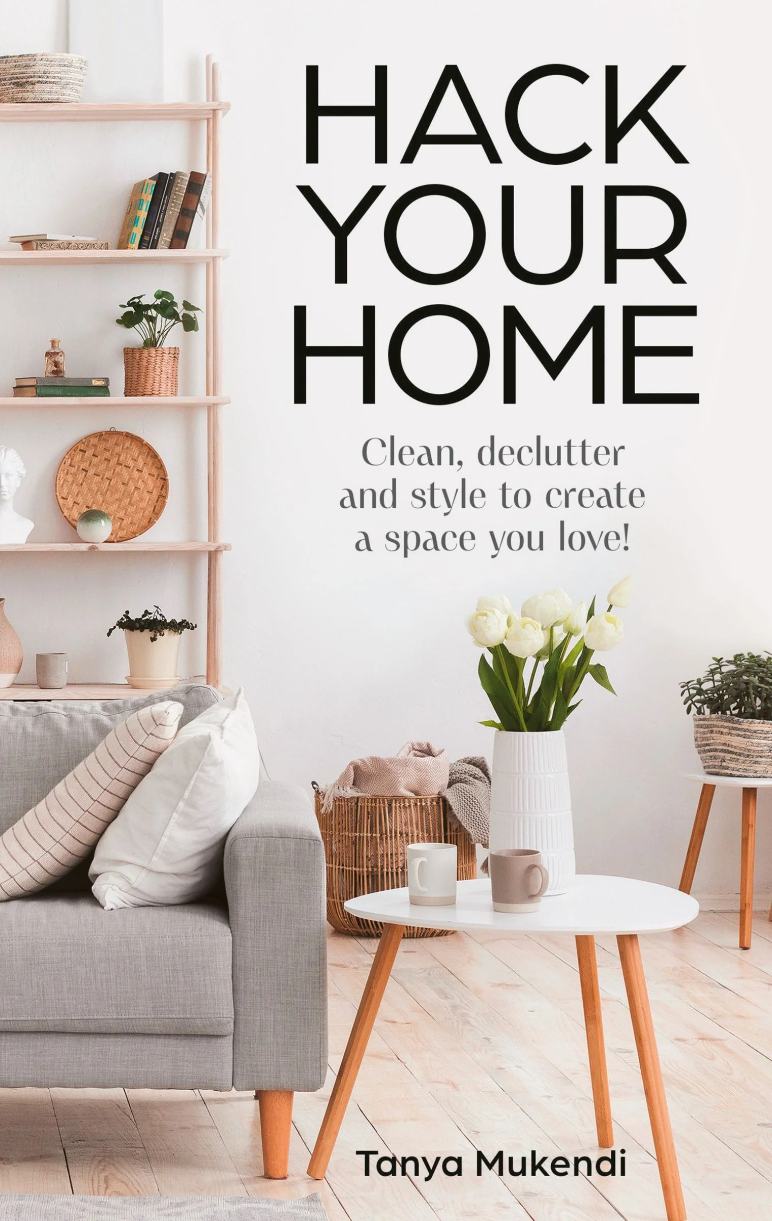 Hack Your Home: Clean, declutter and style to a create a space you love! - Image 3