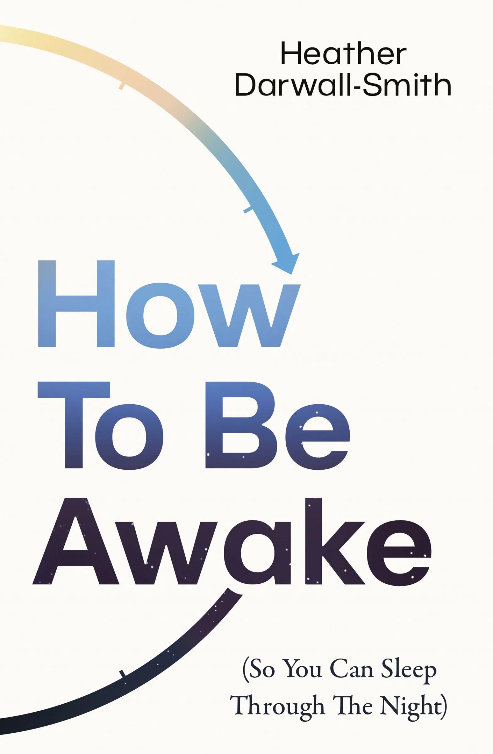 How To Be Awake (So You Can Sleep Through the Night) - Image 2