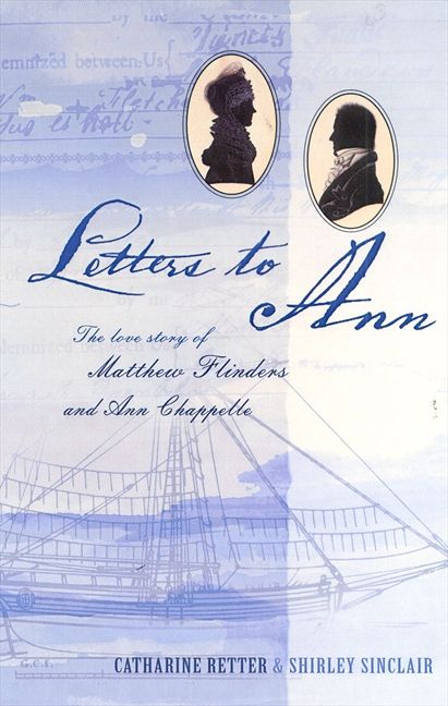 Letters to Ann The Love story of Matthew Flinders and Ann Chappelle - Image 2
