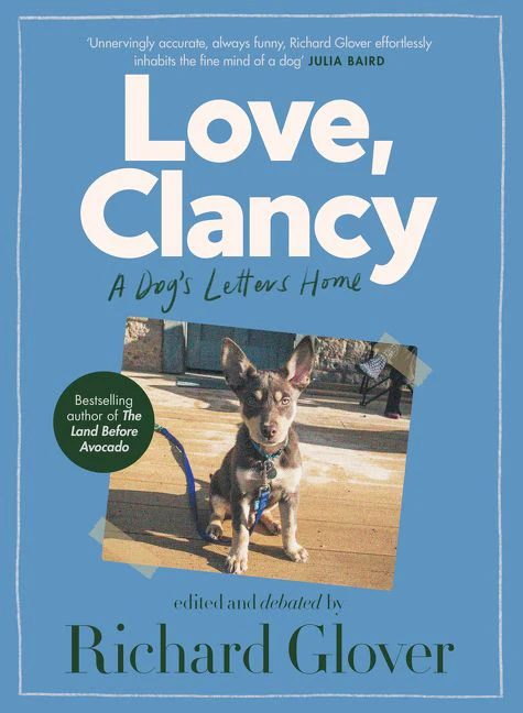 Love, Clancy: A dog's letters home, edited and debated by Richard Glover - Image 2
