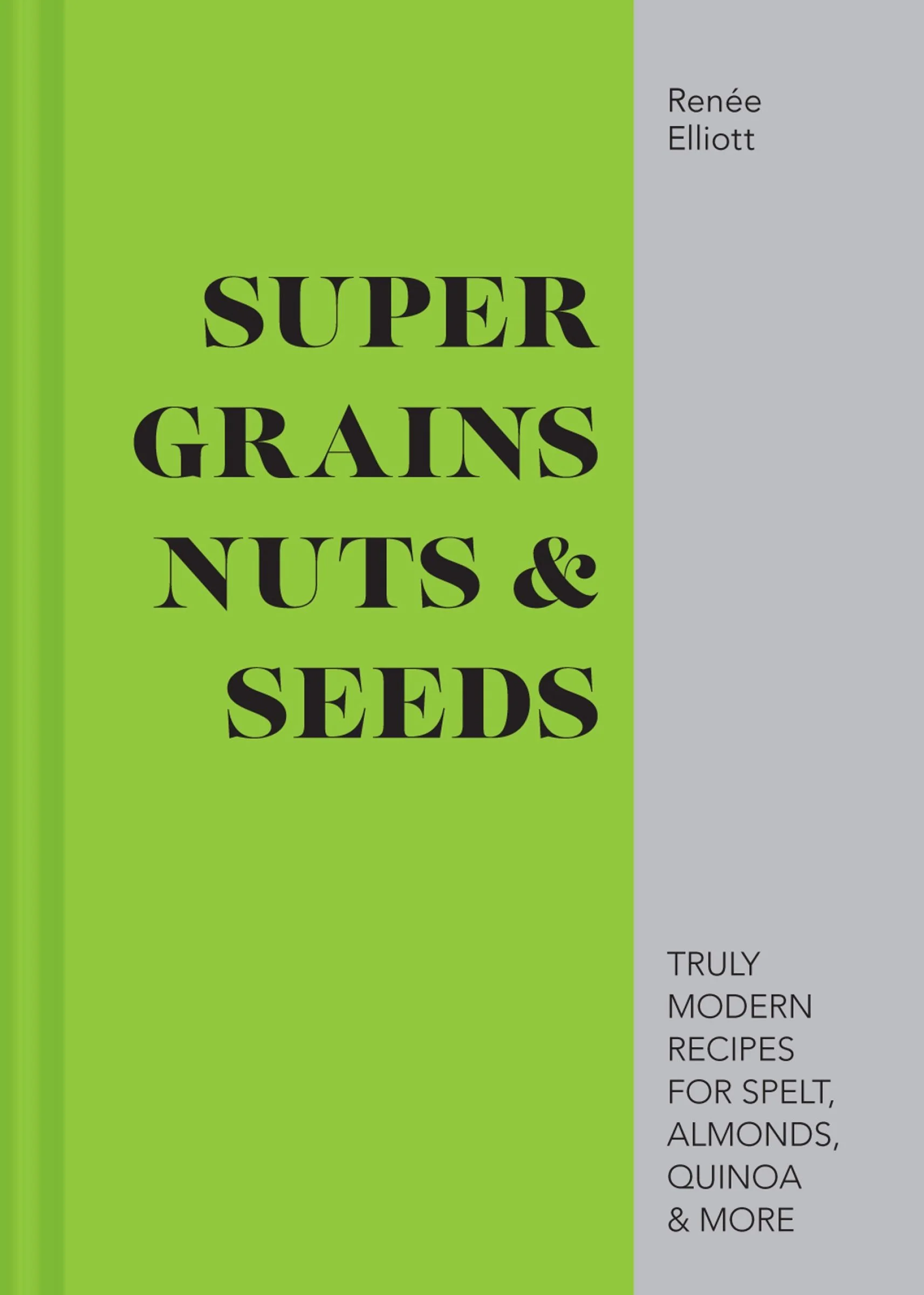 Super Grains, Nuts & Seeds: Truly modern recipes for spelt, almonds, quinoa & more - Image 2