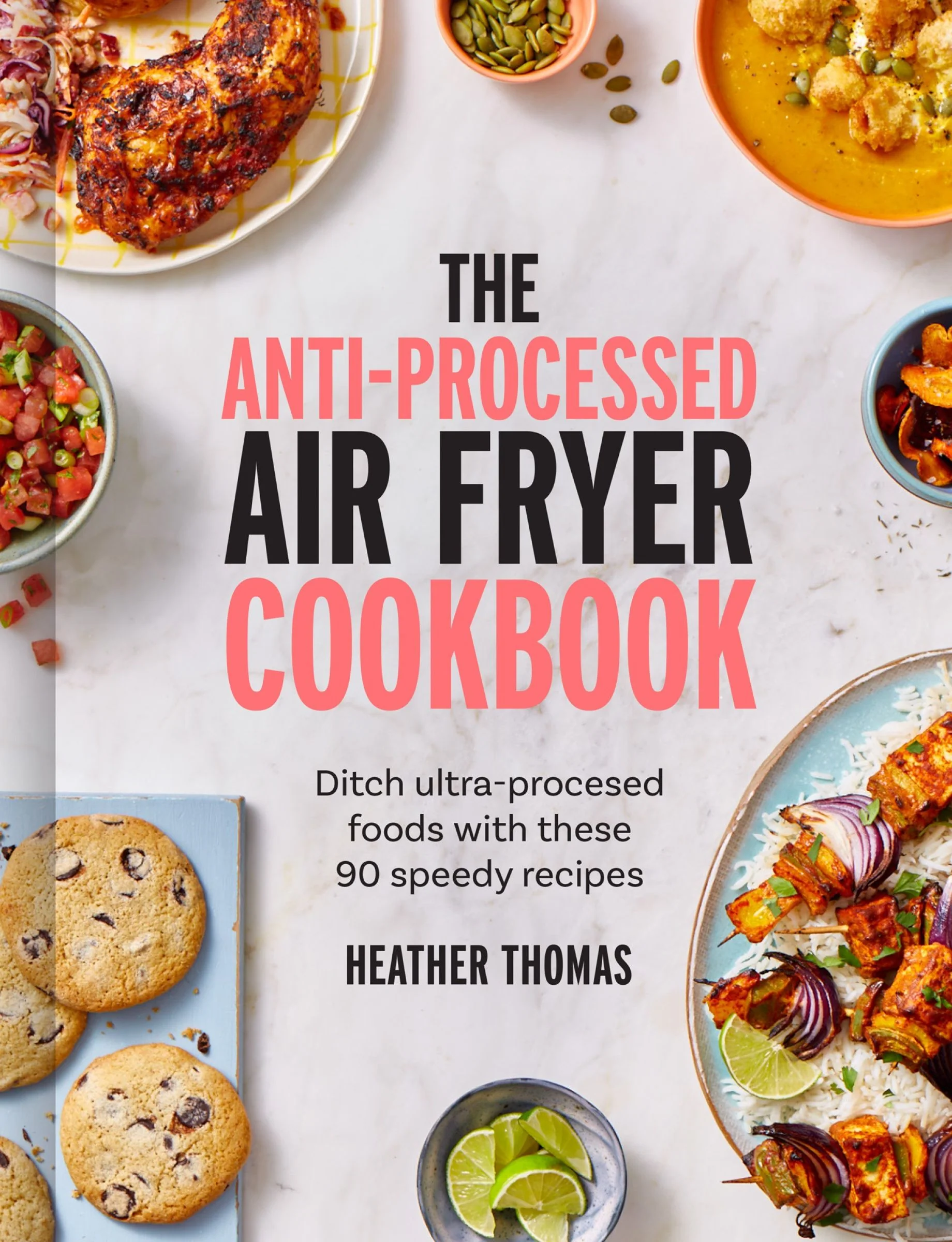 The Anti-Processed Air Fryer Cookbook: Ditch ultra-processed food with these 90 speedy recipes - Image 3