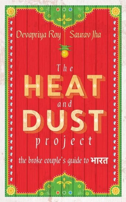 The Heat and Dust Project: The Broke Couple's Guide to Bharat - Image 2