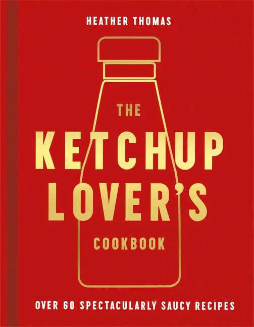 The Ketchup Lover’s Cookbook: Over 60 Spectacularly Saucy Recipes - Image 3