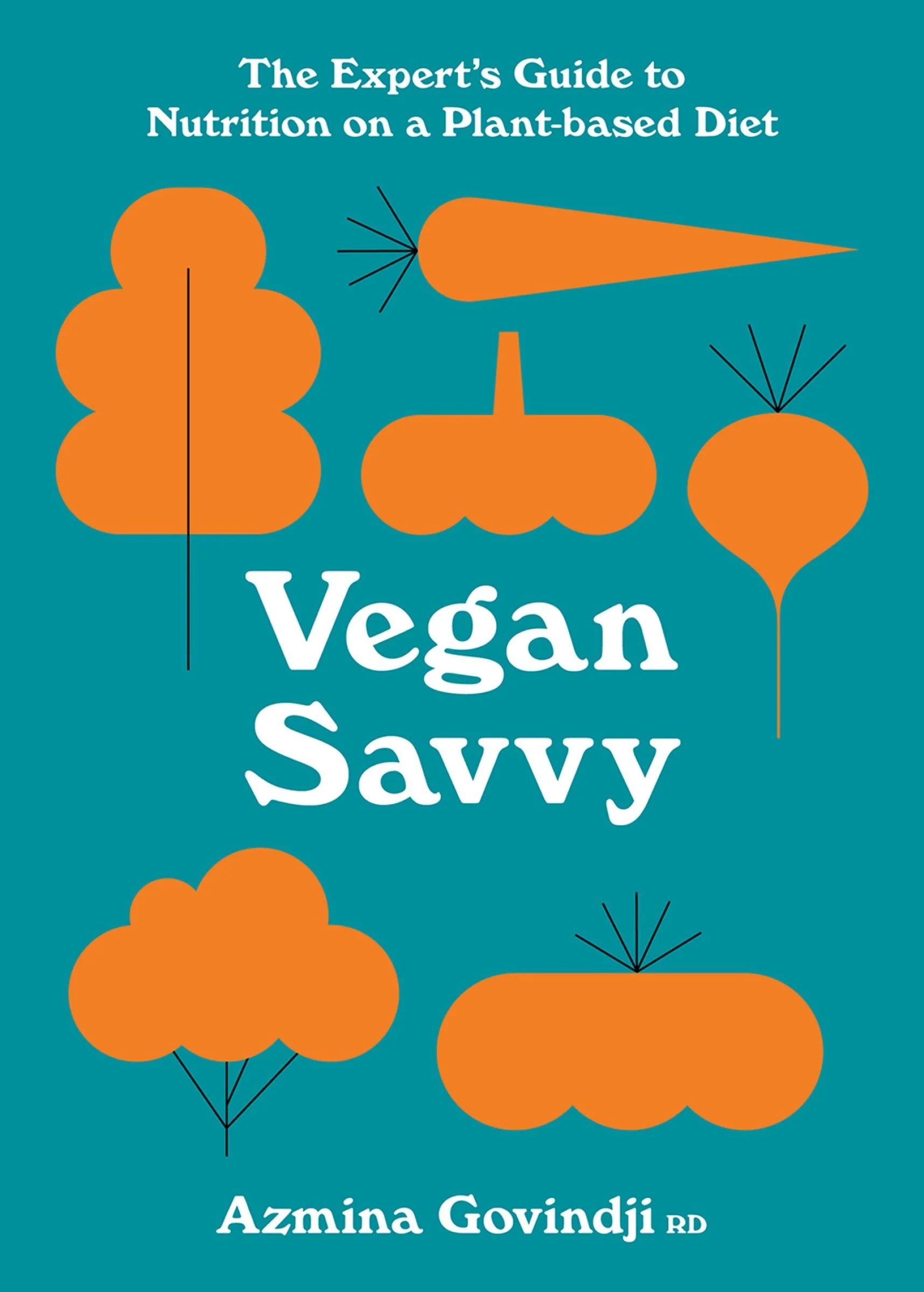 Vegan Savvy: The expert's guide to nutrition on a plant-based diet - Image 3