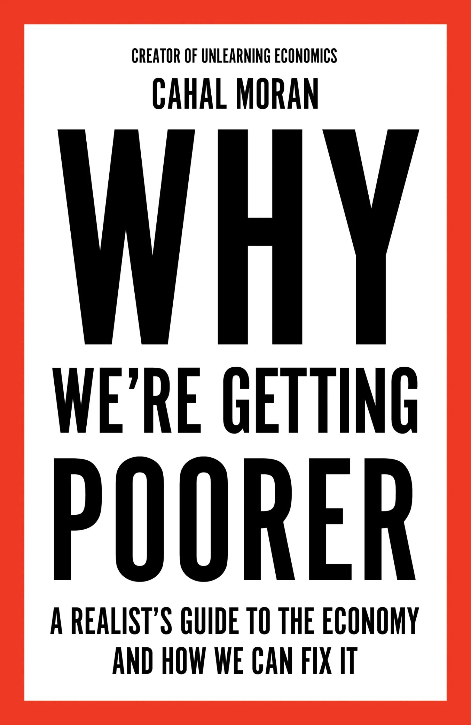 Why We’re Getting Poorer: A Realist’s Guide to the Economy and How We Can Fix It - Image 3